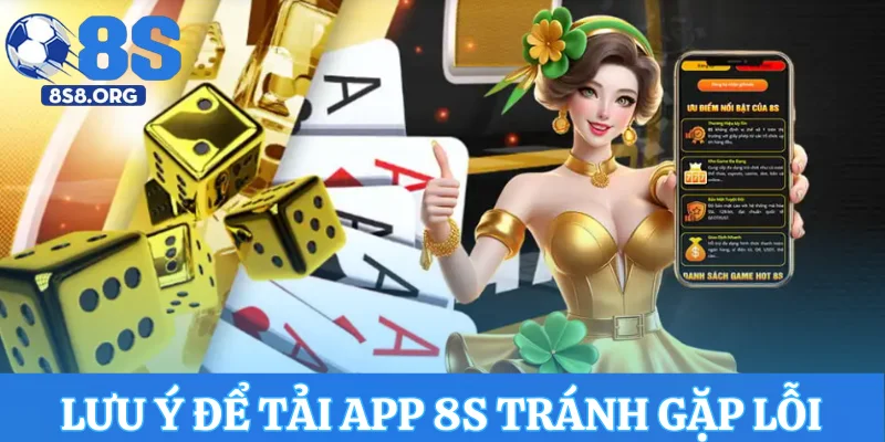 Các lưu ý để tải app 8S tránh gặp lỗi
