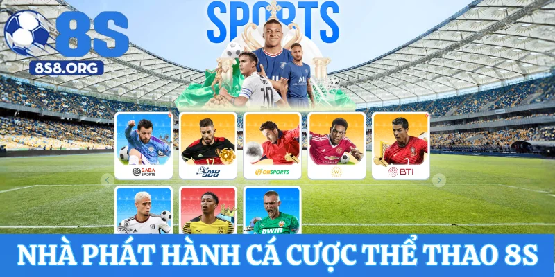 Cập nhật top nhà phát hành cá cược thể thao 8S nổi bật