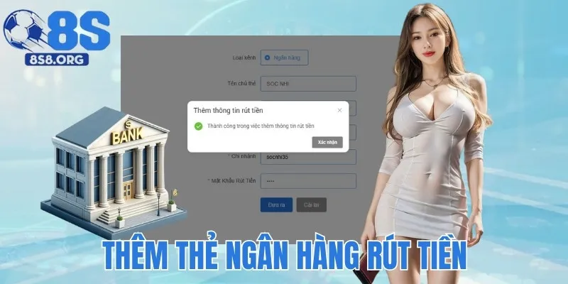 Thêm thẻ ngân hàng để rút tiền 8S lần đầu