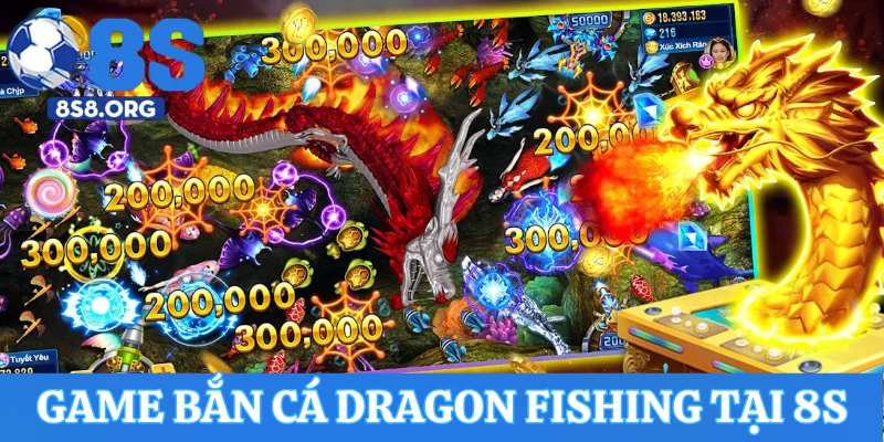 Giới thiệu game bắn cá Dragon Fishing tại 8S