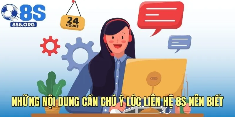 Những nội dung cần chú ý lúc liên hệ 8S nên biết