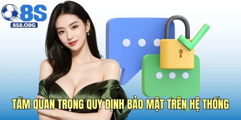 Tầm quan trọng quy định bảo mật trên hệ thống